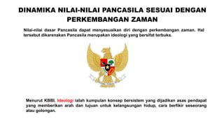 B Dinamika Nilai Nilai Pancasila Sesuai Dengan Perkembangan Zaman Pptx