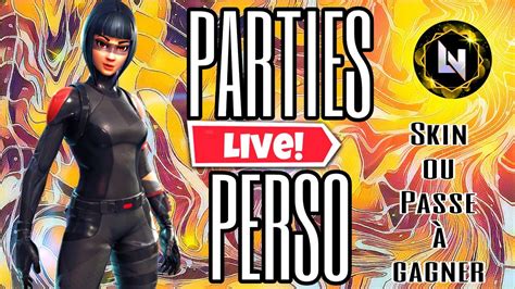 LIVE PP FORTNITE FR PARTIES PERSO 2 WINS 1 PASSE OU SKIN A GAGNER