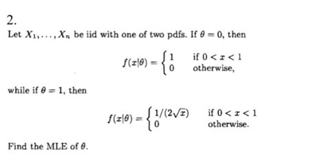 Solved Let X 1 X N Be Iid With One Of Two Pdfs If Chegg