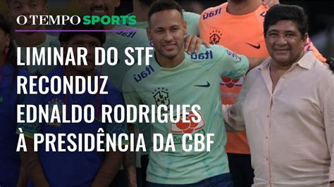 Cbf Liminar Do Stf Reconduz Ednaldo Rodrigues Presid Ncia Youtube