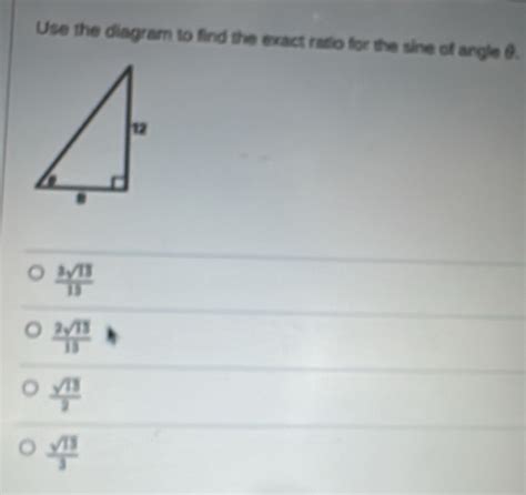 Solved Use The Diagram To Find The Exact Ratio For The Sine Of Angle