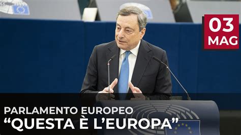 Il Presidente Draghi Interviene Al Parlamento Europeo Video Completo