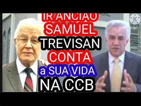 Anci O Ir Samuel Trevisan Conta A Sua Vida Na Ccb Youtube