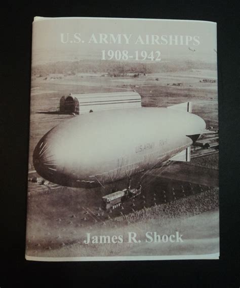 “US ARMY AIRSHIPS 1908-1942” Hardcover Edition – Airship History