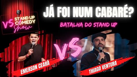 JÁ FOI NUM CABARÉ Batalha do Stand UP Emersson Ceará x Thiago