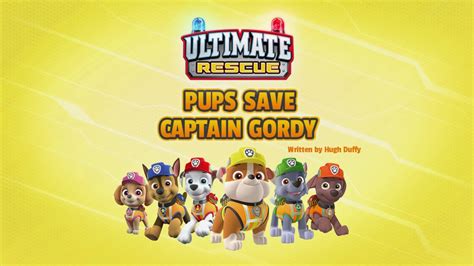 Ultimate Rescue: Pups Save Captain Gordy/Gallery | PAW Patrol Wiki | Fandom