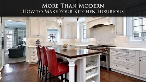 More Than Modern How To Make Your Kitchen Luxurious The Pinnacle List