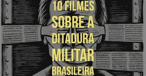 Filmes Sobre A Ditadura Militar Brasileira Vortex Cultural