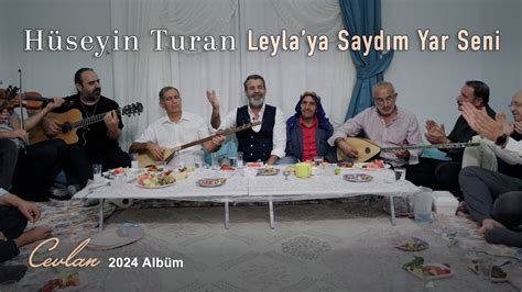 Hüseyin Turan Leylaya Saydım Yar Seni Cevlan 2024 YouTube