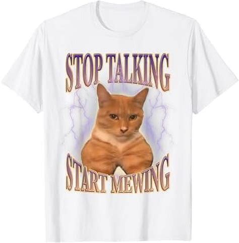 Stop Talking Start Mewing Funny Cat Meme T Shirt Walmart