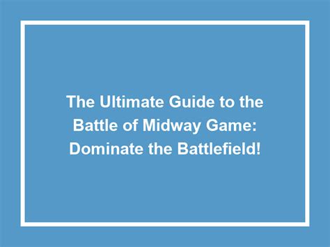 The Ultimate Guide To The Battle Of Midway Game: Dominate The ...