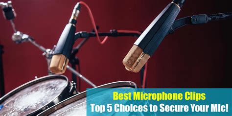 Best Microphone Clips Top 5 Choices To Secure Your Mic