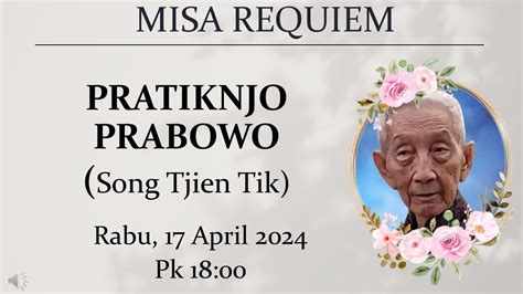 Misa Requiem Alm Bp Pratiknjo Prabowo Song Tjien Tik Youtube