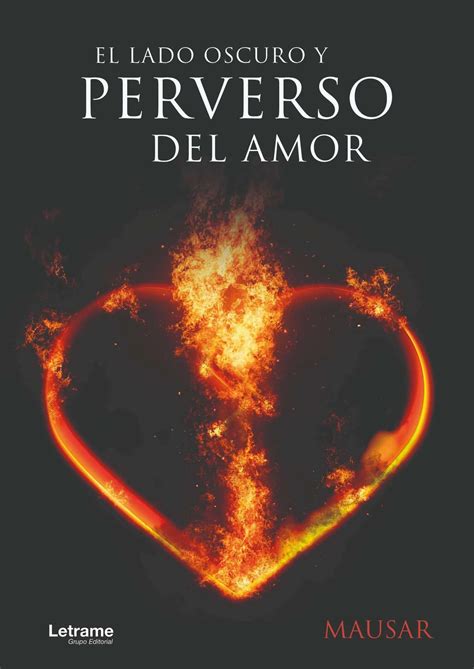 El Lado Oscuro Y Perverso Del Amor Catalogo Letrame Grupo Editorial