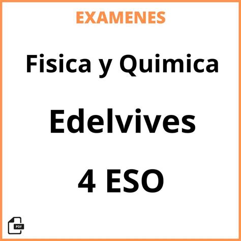 Examenes PDF Fisica Y Quimica 4 ESO Edelvives Resueltos 2024