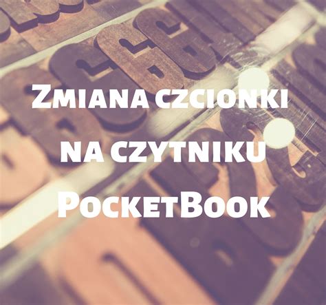 Jak zmienić czcionkę na czytniku PocketBook NaCzytniku pl