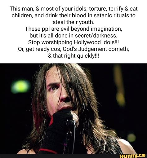 This man, & most of your idols, torture, terrify & eat children, and ...