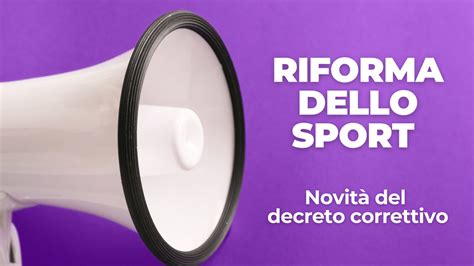 Il Decreto Correttivo Cosa Cambia Nella Riforma Dello Sport Sporteams