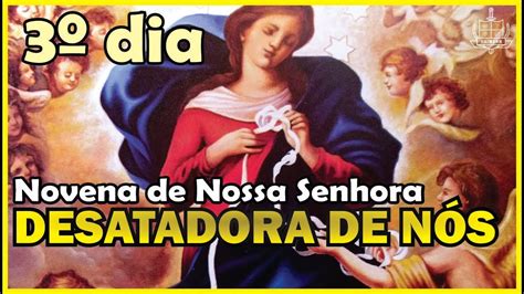 Novena De Nossa Senhora Desatadora De N S Terceiro Dia Youtube