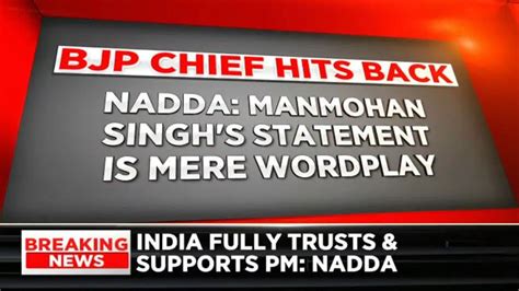 Watch Bjp Chief Jp Nadda Hits Back At Former Pm Manmohan Singh S