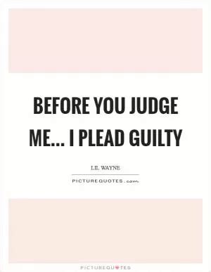 Before You Judge Me Quotes Sayings Before You Judge Me Picture Quotes