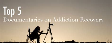 Top 5 Documentaries On Addiction Recovery That Help Windward Way Recovery