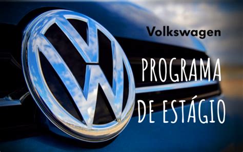 Volkswagen Abre Inscri Es Para Vagas Do Programa De Est Gio