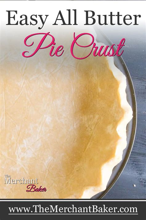 Easy All Butter Pie Crust The Merchant Baker