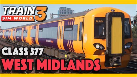 Train Sim World 3 West Midlands Class 377 Youtube