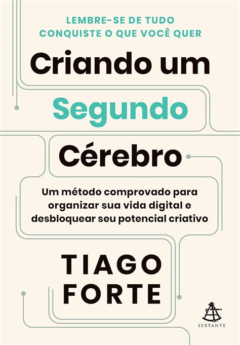 Criando um Segundo Cérebro Um método comprovado para organizar sua