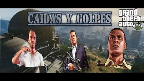 Gta Caidas Y Golpes Loquendo Youtube