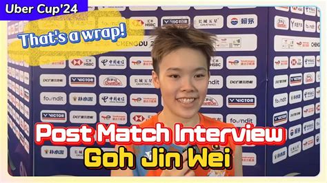 Wei Wei Olympics I Have Nothing To Lose💪goh Jin Wei Post Match Interview 吳堇溦賽后採訪 Uber Cup 2024