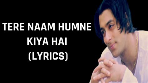 Tere Naam Humne Kiya Hai Lyrics Tere Naam Alka Yagnik And Udit