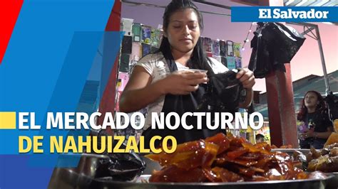 Descubre Las Noches M Gicas En El Mercado Nocturno De Nahuizalco Youtube