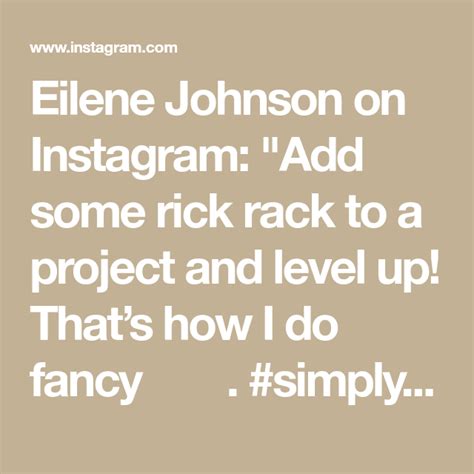 Eilene Johnson On Instagram Add Some Rick Rack To A Project And Level