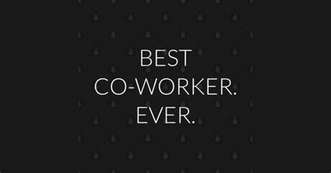 Best Co Worker Ever Best Co Worker Ever Posters And Art Prints Teepublic