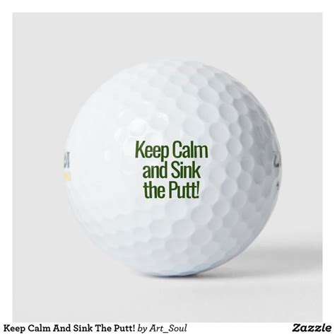 Keep Calm And Sink The Putt Golf Balls Zazzle