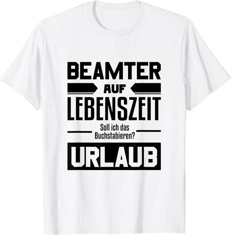 Beamter Auf Lebenszeit Lustiges Verbeamtung Geschenk T Shirt Amazon