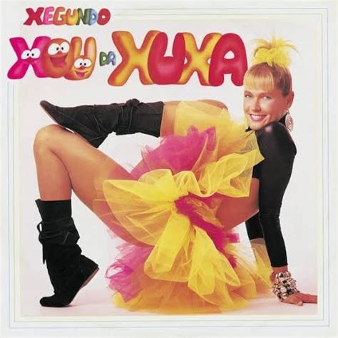 Xuxa Xegundo Xou Da Xuxa Lyrics And Tracklist Genius