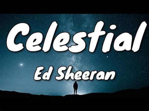 Ed Sheeran Celestial Lyrics Youtube