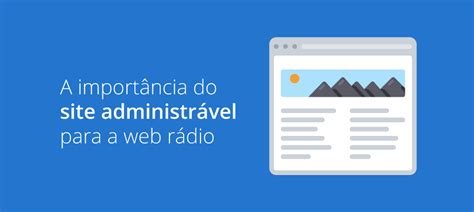 A importância do site administrável para a web rádio Blog da BRLOGIC