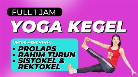 Full 1 Jam Yoga Kegel Latihan Otot Dasar Panggul Untuk Prolaps