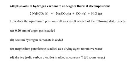 Solved (40 pts) Sodium hydrogen carbonate undergoes thermal | Chegg.com