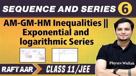 Sequence And Series 06 AM GM HM Inequalities Exponential And