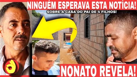 Pai De Filhos Nonato Revela Algo Sobre A Casa Ningu M Esperava Por