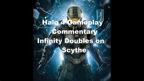 Halo 4 Gameplay Commentary Infinity Doubles On Scythe YouTube