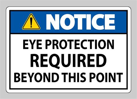 Notice Sign Eye Protection Required Beyond This Point On White