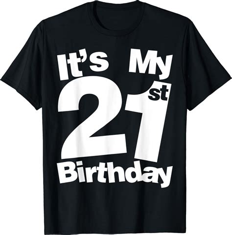 21st Birthday It S My 21st Birthday 21 Year Old Birthday T Shirt Clothing Shoes