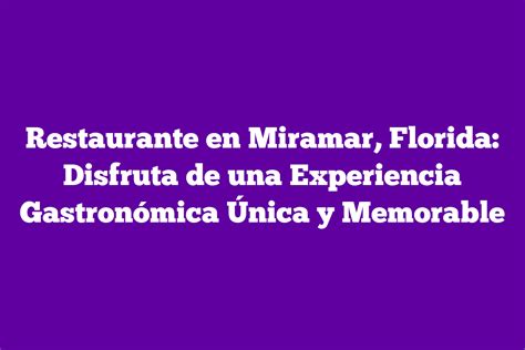 Restaurante En Miramar Florida Disfruta De Una Experiencia