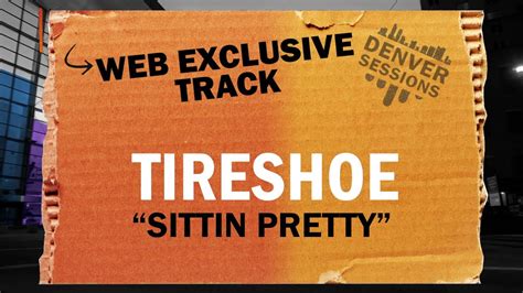 Denver Sessions Web Exclusive Tireshoe Sittin Pretty Youtube